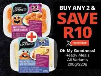 Checkers Oh My Goodness! Ready Meals offer