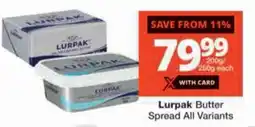 Checkers Lurpak Butter Spread All Variants offer