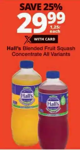 Checkers Hall's Blended Fruit Squash Concentrate All Variants offer