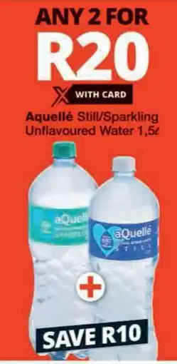 Checkers Aquellé Still/Sparkling Unflavoured Water offer