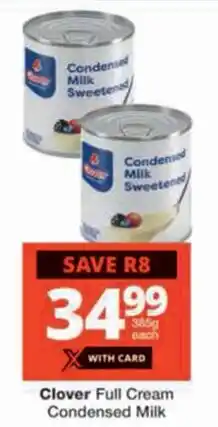 Checkers Clover Full Cream Condensed Milk offer
