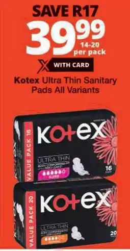 Checkers Kotex Ultra Thin Sanitary Pads All Variants offer
