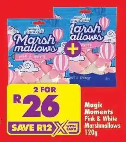 Shoprite MAGIC MOMENTS PINK & WHITE MARSHMALLOWS 120g offer