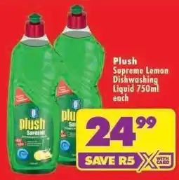 Shoprite PLUSH SUPREME LEMON DISHWASHING LIQUID 750ml offer