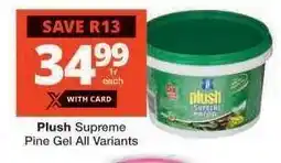 Checkers Plush Supreme Pine Gel All Variants offer