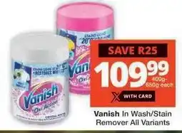 Checkers Vanish In Wash/Stain Remover All Variants offer