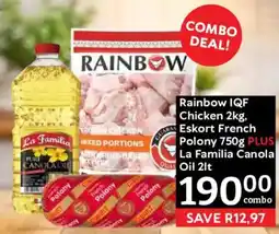 Oxford Freshmarket Rainbow IQF Chicken 2kg Eskort French Polony 750g PLUS La Familia Canola Oil 2lt offer
