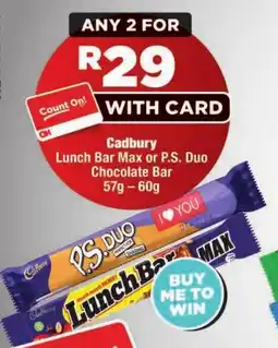 OK Foods Cadbury Lunch Bar Max or P.S. Duo Chocolate Bar offer