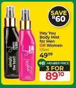 Dis-Chem Hey You Body Mist For Men Or Women-For 3 x 125ml offer