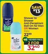 Dis-Chem Shower To Shower Anti Perspirant Roll On For Men Or Women-For 2 x 50ml offer