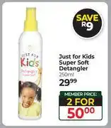 Dis-Chem Just For Kids Super Soft Detangler-For 2 x 250ml offer