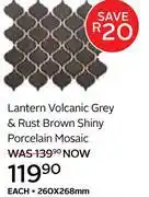 CTM Lantern Volcanic Grey & Rust Brown Shiny Porcelain Mosaic-260 x 268mm offer
