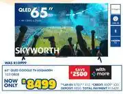 Russells Skyworth 65 QLED GOOGLE TV-65Q6600H 10310808 offer