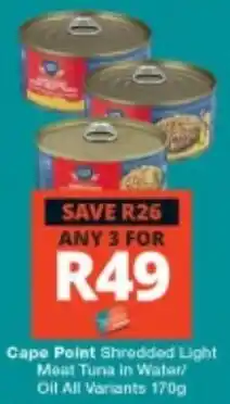 Checkers Cape Point Shredded Light Meat Tuna in Water/Oil All Variants offer