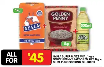 Shoprite NYALA SUPER MAIZE MEAL + GOLDEN PENNY PARBOILED RICE + D'LITE PURE COOKING OIL offer
