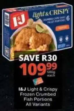 Checkers I&J Light & Crispy Frozen Crumbed Fish Portions offer