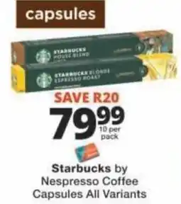 Checkers Starbucks by Nespresso Coffee Capsules All Variants offer