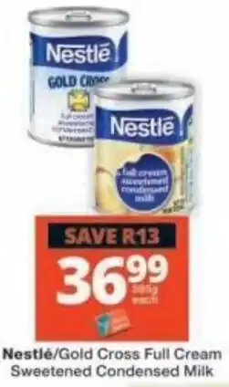 Checkers Nestlé/Gold Cross Full Cream Sweetened Condensed Milk offer