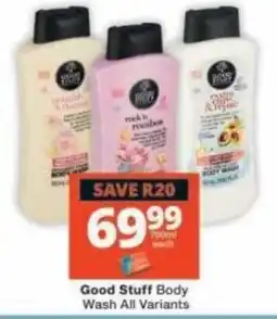 Checkers Good Stuff Body Wash All Variants offer