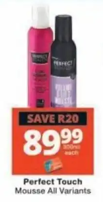 Checkers Perfect Touch Mousse All Variants offer