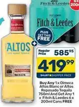 Pick n Pay Reposado - olmeca blanco or altos tequila 750ml + fitch & leedes 6 x 200ml cans offer