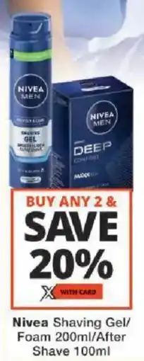Checkers Nivea Shaving Gel/ Foam/ After Shave offer