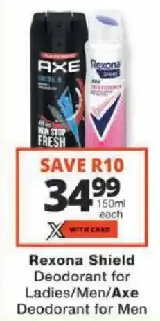 Checkers Rexona Shield Deodorant for Ladies/Men/Axe Deodorant for Men offer