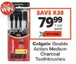 Checkers Colgate Double Action Medium Charcoal Toothbrushes offer