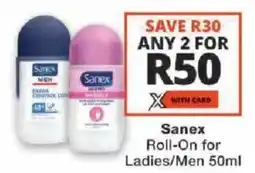 Checkers Sanex Roll-On for Ladies/Men offer
