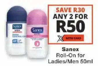 Checkers Sanex Roll-On for Ladies/Men offer