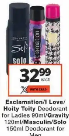 Checkers Exclamation/I Love/Hoity Toity/Gravity/Solo Deodorant offer