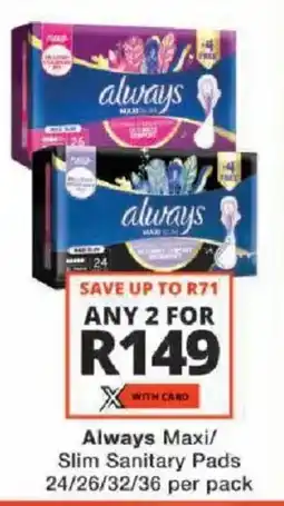 Checkers Always Maxi/ Slim Sanitary Pads offer