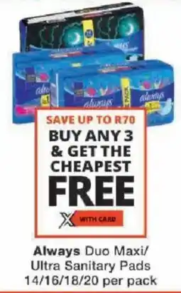 Checkers Always Duo Maxi/ Ultra Sanitary Pads offer
