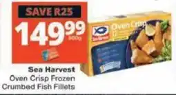 Checkers Hyper Sea Harvest Oven Crisp Frozen Crumbed Fish Fillets offer