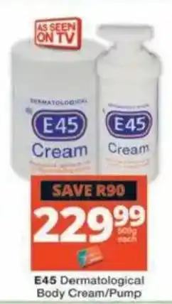 Checkers Hyper E45 Dermatological Body Cream/Pump offer