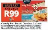 Checkers Hyper County fair - frozen crumbed chicken steaklets/strips/cheezy bites/steaks/nuggets/chippies/burgers offer