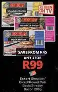 Checkers Eskort - shoulder/diced/round cut/back/streaky bacon offer