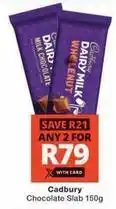 Checkers Cadbury - dairy milk chocolate slab offer