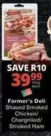 Checkers Shaved smoked chicken/ chargrilled/ smoked ham offer