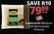 Checkers Ladismith - medium fat mozzarella cheese offer