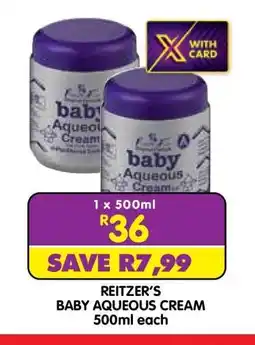 Shoprite REITZER’S BABY AQUEOUS CREAM 500ml each offer