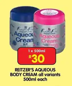 Shoprite REITZER’S AQUEOUS BODY CREAM all variants 500ml each offer