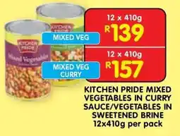 Shoprite KITCHEN PRIDE MIXED VEGETABLES IN CURRY SAUCE/VEGETABLES IN SWEETENED BRINE 12x410g per pack offer