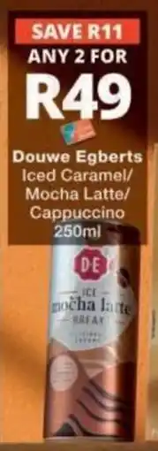 Checkers Douwe Egberts Iced Caramel/ Mocha Latte/ Cappuccino offer