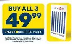 Pick n Pay Blue ribbon - toaster white sliced bread 700g, pnp full cream or low fat fresh milk 2 litre offer