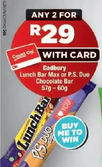 OK MiniMark Cadbury Lunch Bar Max or P.S. Duo Chocolate Bar offer