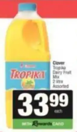 SuperSpar Clover Tropika Dairy Fruit Mix Assorted offer