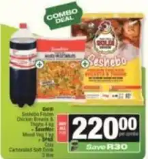 SuperSpar Goldi - seshebo chicken breasts & thighs + savemor mixed veg + coca cola offer
