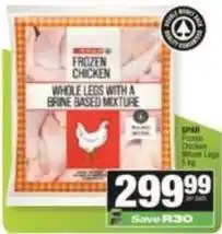 SuperSpar Spar - frozen chicken whole legs with a brine based mixture offer