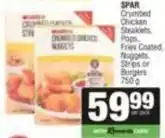 SuperSpar Spar - crumbed chicken steaklets, pops, fries coated, nuggets, strips or burgers offer